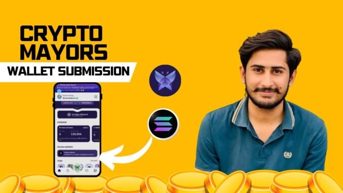 🚀 Crypto Mayor’s Wallet Submission – Step-by-Step Guide! 🔥 | Claim Your Rewards Now!