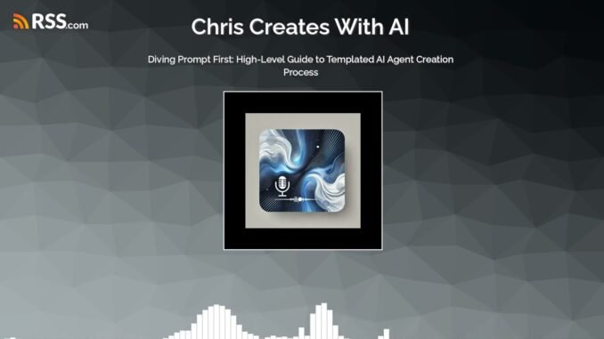 Diving Prompt First: High-Level Guide to Templated AI Agent Creation Process