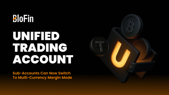 BloFin Among the First Four Exchanges Worldwide to Support Full BloFin Among the First Four Exchanges Worldwide to Support Full Unified Trading Account (UTA)