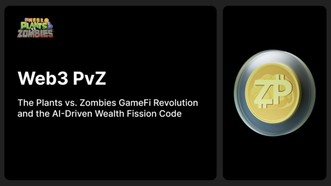 The Plants vs. Zombies GameFi Integration Web3 PvZ: The Plants vs. Zombies GameFi Integration and the AI-Driven Wealth Fission Code