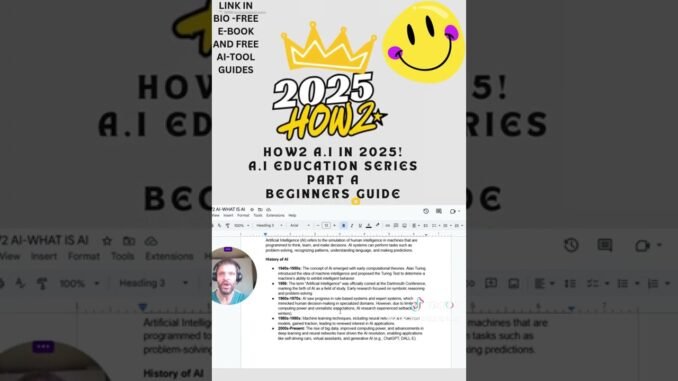 2025HOW2...A.I..EDUCATIONAL BEGINNERS GUIDE TO UNDERSTAND A.I...PART A