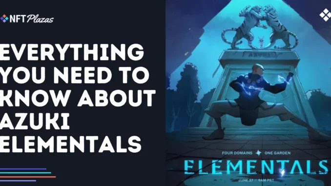 Everything You Need to Know About Azuki Elementals