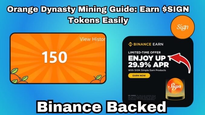 Orange Dynasty Mining Guide: Earn $SIGN Tokens Easily | Binance Backed!