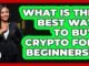 What Is The Best Way To Buy Crypto For Beginners? - CryptoBasics360.com