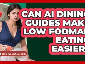 Can AI Dining Guides Make Low FODMAP Eating Easier? - Sensitive Stomach Guide