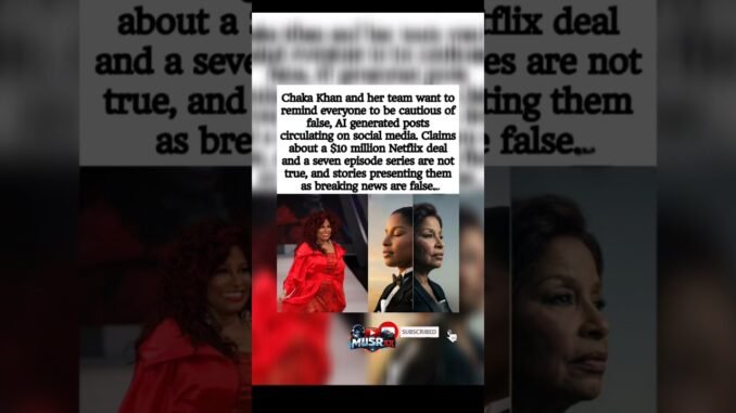 Chaka Khan Issues Warning Over Fake AI News & False Netflix Deal Claims   #SocialMediaWarning