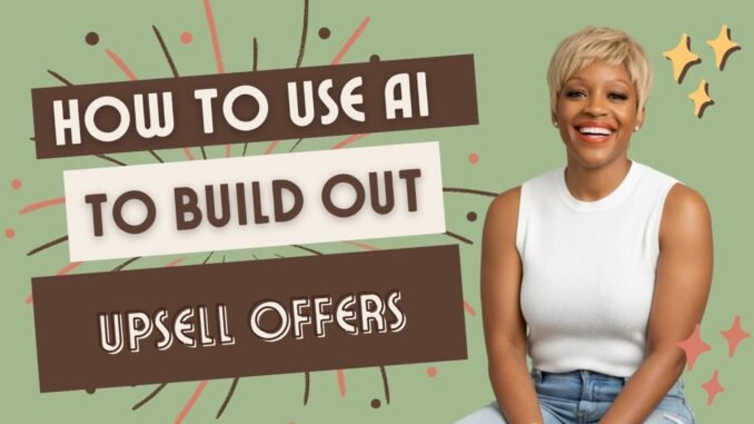 How To Use AI to Build Out Upsell Offers for More Automated Sales in Email Marketing