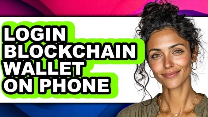 How to Login Blockchain Wallet on Phone (full Guide)