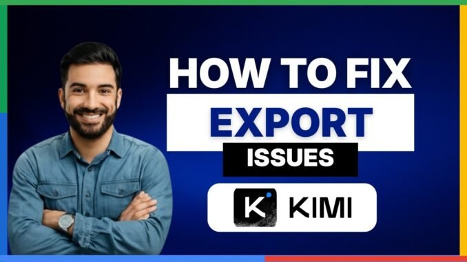 How to fix Kimi AI export issues[LATEST GUIDE]