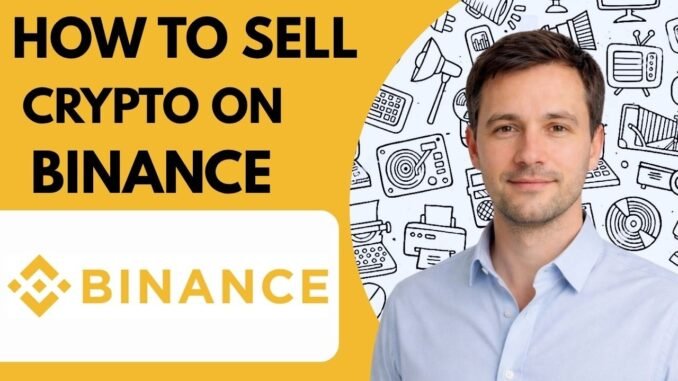 How to sell crypto on Binance full guide 2026