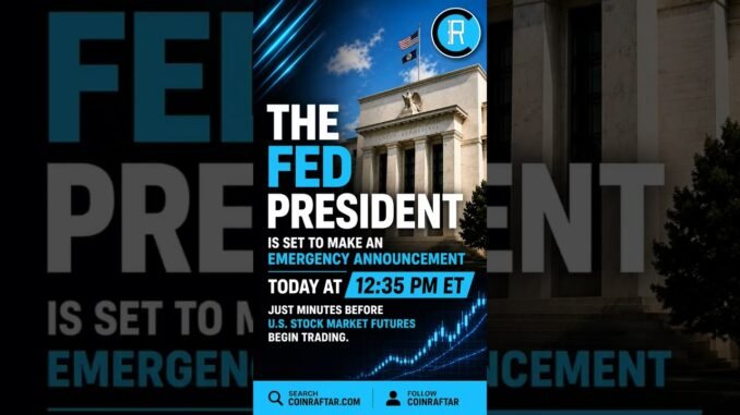 🚨 Fed President to Make Emergency Announcement Today Before U.S. Market Opens!