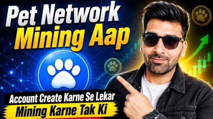 Pet Network Mining App Full Guide 2026 | Account Create Se Lekar Mining Karne Tak Ki Full Detail |
