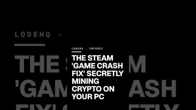 The Steam 'game crash fix' secretly mining crypto on your PC