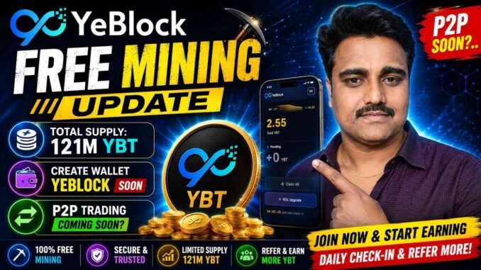 YeBlock Free Mining 2026 🔥 P2P Launch Soon? | Create Wallet & Earn Free YBT