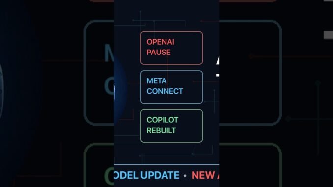AI News This Week: OpenAI Pauses Training, Meta Connect, Copilot Rebuilt & More