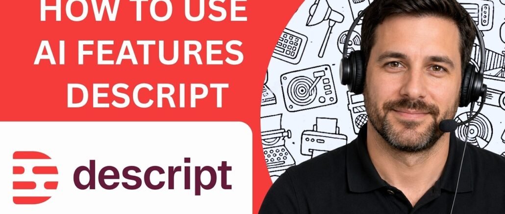 How to Use AI Features in Descript Full Guide 2026