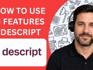How to Use AI Features in Descript Full Guide 2026