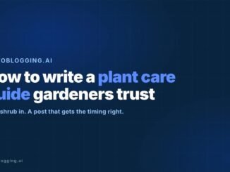 How to Write a Plant Care Guide With AI: Seasonal Pruning Post for Garden Blogs