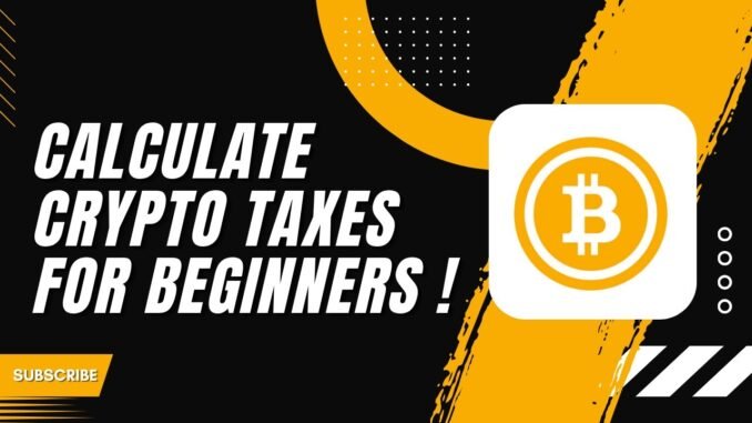 How to Calculate Crypto Taxes for Beginners